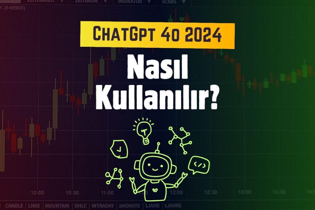 ChatGPT 4o 2024: Devrim Yaratan Yapay Zeka Sohbet Robotu Nasıl Kullanılır?