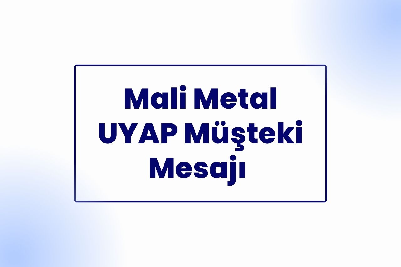 Mali Metal UYAP Müşteki Mesajı Nedir?