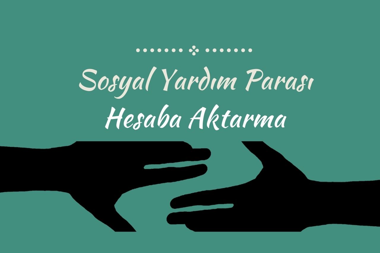 Sosyal Yardım Parası Hesaba Aktarma