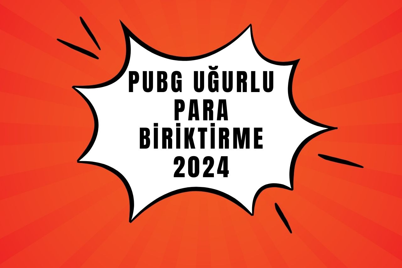 PUBG Uğurlu Para Biriktirme 2024: Stratejiler ve Tüyolar