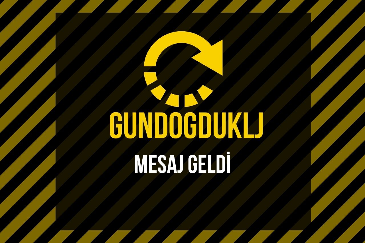 gundogduklj Mesaj Geldi?