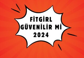 FitGirl Güvenilir Mi 2024