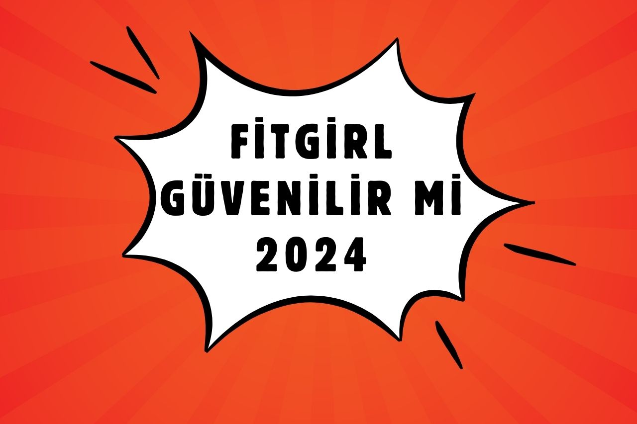 FitGirl Güvenilir Mi 2024