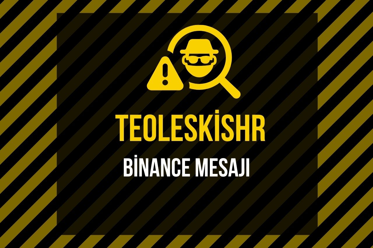 TEOLEskishr Binance Mesajı Geldi?