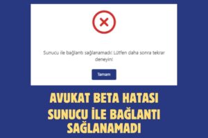 Avukat Beta Hatası: Sunucu ile bağlantı sağlanamadı