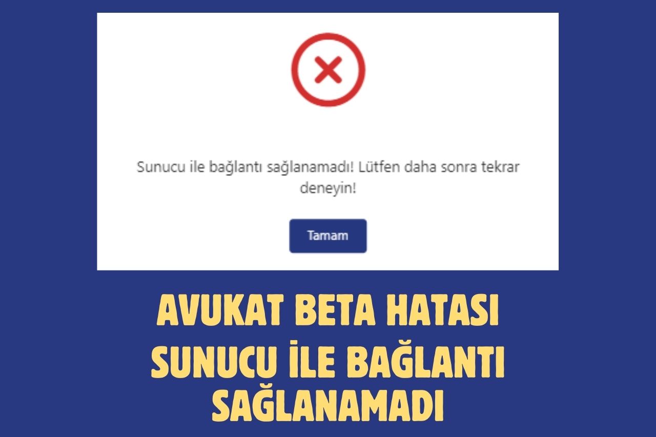 Avukat Beta Hatası: Sunucu ile bağlantı sağlanamadı