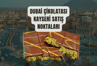 Dubai Çikolatası Kayseri’de Nerede Bulunur? Kapsamlı Rehberiniz