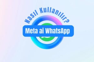 Meta ai WhatsApp Nasıl Kullanılır?