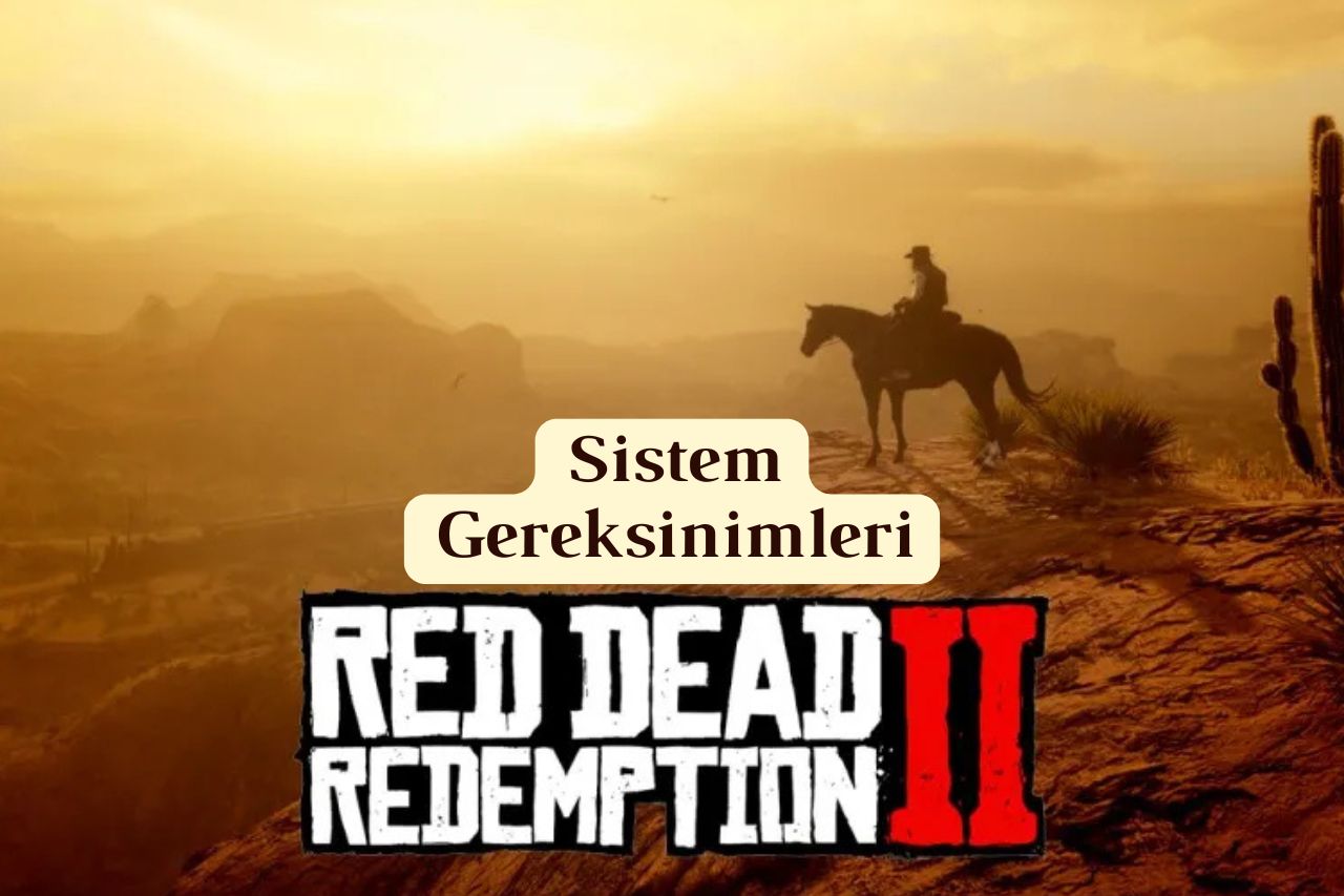 RDR2 Sistem Gereksinimleri Nelerdir?