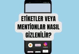 Instagram Hikayesi’ne Etiketler veya Mentionlar Nasıl Gizlenilir?