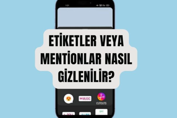 Instagram Hikayesi’ne Etiketler veya Mentionlar Nasıl Gizlenilir?