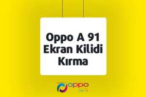 Oppo A 91 Ekran Kilidi Kırma