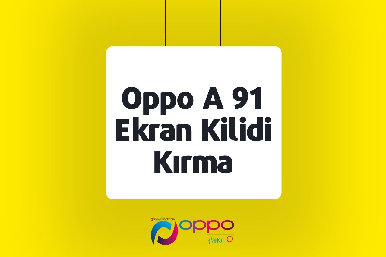 Oppo A 91 Ekran Kilidi Kırma nasıl yapılır