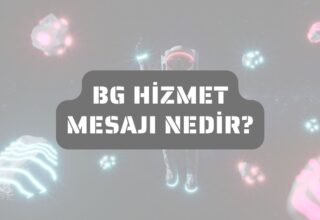 Bg Hizmet Mesajı Nedir?