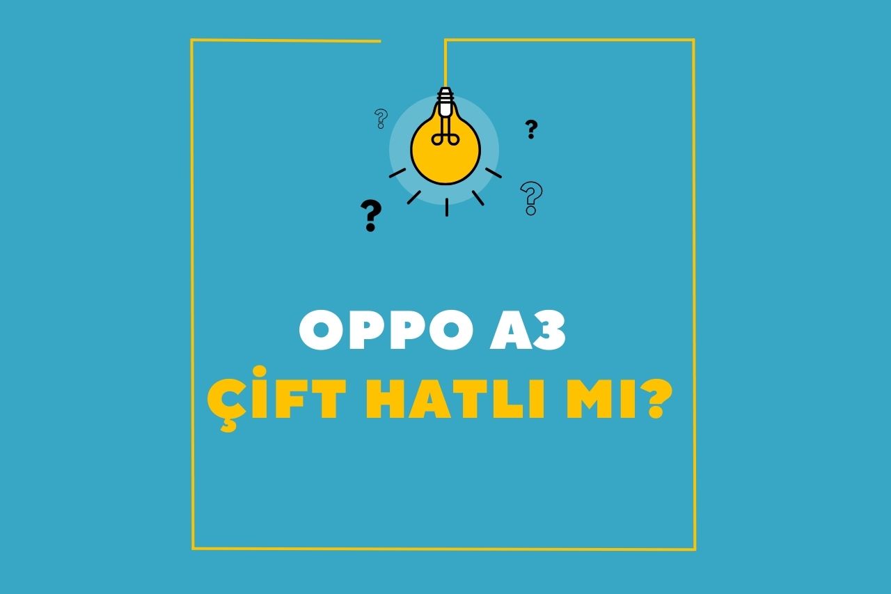 Oppo A3 Çift Hatlı mı? Özellikleri ve Kullanıcı Deneyimi