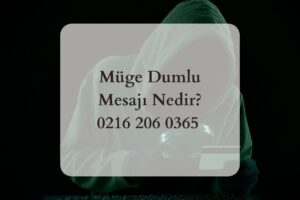 Müge Dumlu Mesajı Nedir?